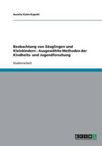 bokomslag Beobachtung von Säuglingen und Kleinkindern - Ausgewählte Methoden der Kindheits- und Jugendforschung