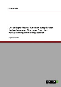bokomslag Der Bologna-Prozess fur einen europaischen Hochschulraum - Eine neue Form des Policy-Making im Bildungsbereich
