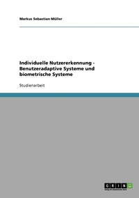 bokomslag Individuelle Nutzererkennung - Benutzeradaptive Systeme und biometrische Systeme