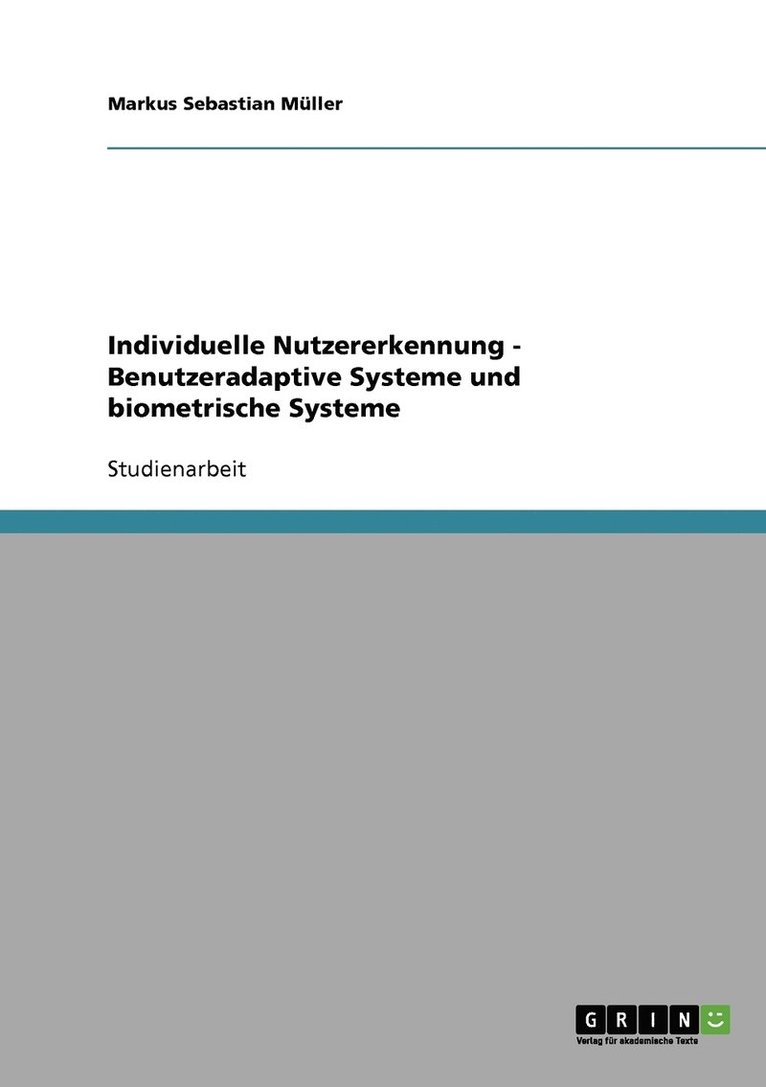 Markus Sebastian Müller - Individuelle Nutzererkennung - Benutzeradaptive Systeme und biometrische Systeme, Häftad