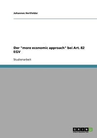 bokomslag Der more economic approach bei Art. 82 EGV. Die Neo-OEkonomisierung des europaischen Kartellrechts