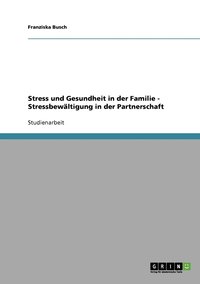bokomslag Stress und Gesundheit in der Familie - Stressbewltigung in der Partnerschaft