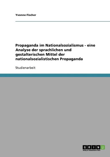 bokomslag Propaganda im Nationalsozialismus. Analyse der sprachlichen und gestalterischen Mittel