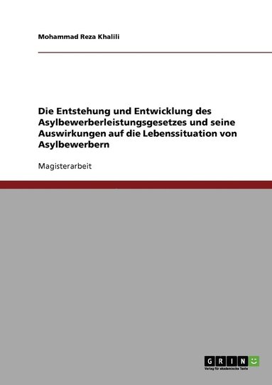 bokomslag Die Entstehung und Entwicklung des Asylbewerberleistungsgesetzes und seine Auswirkungen auf die Lebenssituation von Asylbewerbern