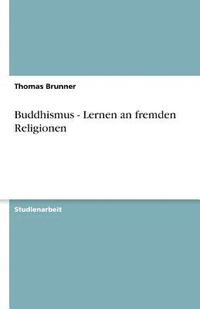 bokomslag Buddhismus - Lernen an fremden Religionen