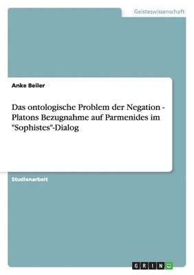 bokomslag ontologische Problem der Negation - Platons Bezugnahme auf Parmenides im "Sophistes"-Dialog