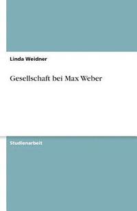 bokomslag Gesellschaft Bei Max Weber