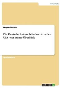 bokomslag Die Deutsche Automobilindustrie in den USA - ein kurzer berblick