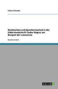 bokomslag Randnotizen Und Sprecherwechsel in Der Edda-Handschrift Codex Regius Am Beispiel Der Lokasenna