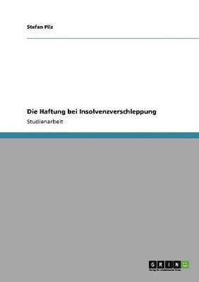 Stefan Pilz - Haftung bei Insolvenzverschleppung, Häftad