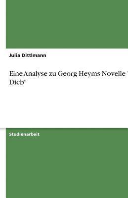 Julia Dittlmann - Eine Analyse zu Georg Heyms Novelle "Der Dieb", Häftad