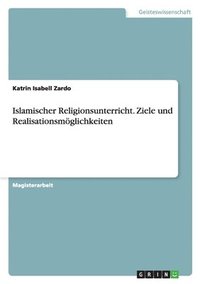 bokomslag Islamischer Religionsunterricht. Ziele und Realisationsmöglichkeiten