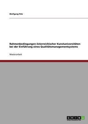 bokomslag Rahmenbedingungen Osterreichischer Kunstuniversitaten Bei Der Einfuhrung Eines Qualitatsmanagementsystems