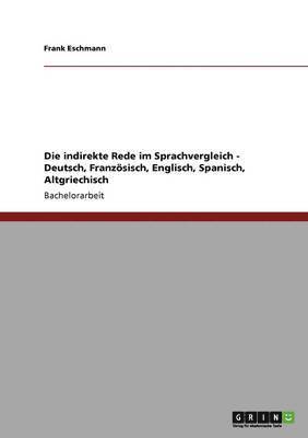 bokomslag Die Indirekte Rede Im Sprachvergleich - Deutsch, Franzosisch, Englisch, Spanisch, Altgriechisch