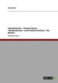 bokomslag Familienkrisen in Der Literatur. Thomas Manns 'Buddenbrooks' Und Friedrich Schillers 'Die Rauber'