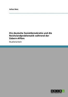 Die deutsche Sozialdemokratie und die Reichslandproblematik whrend der Zabern-Affre 1