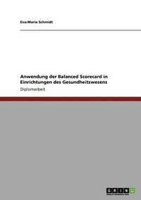 bokomslag Anwendung der Balanced Scorecard in Einrichtungen des Gesundheitswesens
