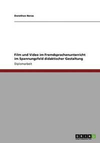 bokomslag Film und Video im Fremdsprachenunterricht im Spannungsfeld didaktischer Gestaltung