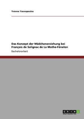 bokomslag Das Konzept Der Madchenerziehung Bei Francois de Salignac de la Mothe-Fenelon