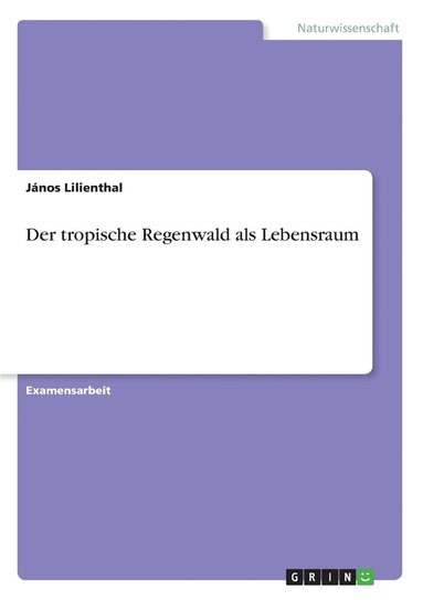 bokomslag Der tropische Regenwald als Lebensraum