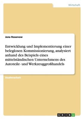 bokomslag Entwicklung und Implementierung einer beleglosen Kommissionierung, analysiert anhand des Beispiels eines mittelständischen Unternehmens des Autoteile- und Werkzeuggroßhandels