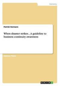 bokomslag When disaster strikes... A guideline to business continuity awareness