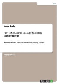 bokomslag Protektionismus im Europäischen Markenrecht?