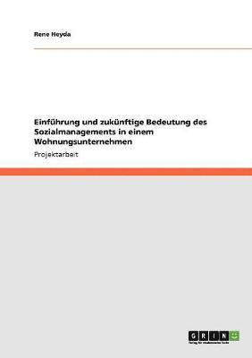 bokomslag Einfhrung und zuknftige Bedeutung des Sozialmanagements in einem Wohnungsunternehmen