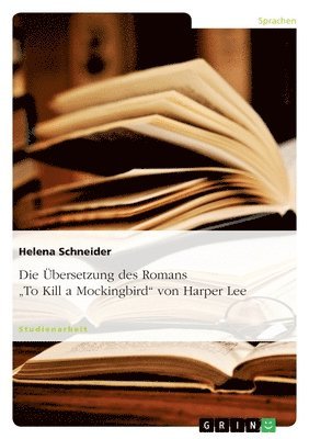 Helena Schneider - Übersetzung des Romans "To Kill a Mockingbird" von Harper Lee, Häftad