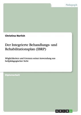 Der Integrierte Behandlungs- Und Rehabilitationsplan (Ibrp) 1