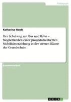 bokomslag Der Schulweg Mit Bus Und Bahn - Moglichkeiten Einer Projektorientierten Mobilitatserziehung in Der Vierten Klasse Der Grundschule