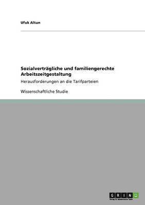 bokomslag Sozialvertrgliche und familiengerechte Arbeitszeitgestaltung