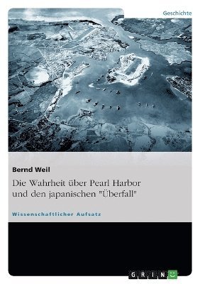 bokomslag Die Wahrheit ber Pearl Harbor und den japanischen &quot;berfall&quot;