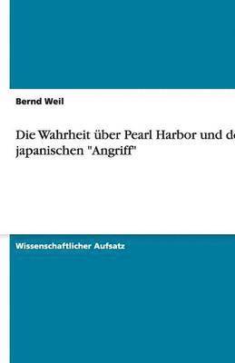 bokomslag Die Wahrheit Uber Pearl Harbor Und Den Japanischen 'Angriff'