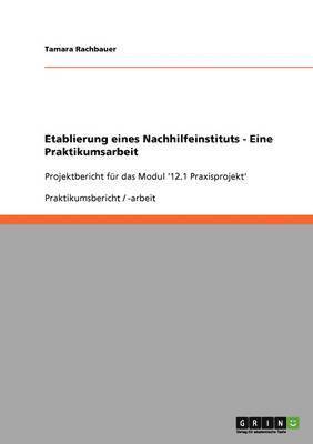 Etablierung Eines Nachhilfeinstituts - Eine Praktikumsarbeit 1