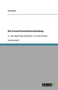 bokomslag Die Freund-Feind-Unterscheidung