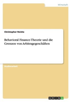 Behavioral Finance-Theorie Und Die Grenzen Von Arbitragegeschaften 1