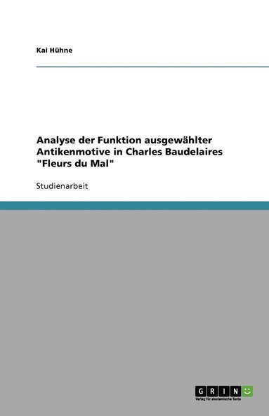 bokomslag Analyse Der Funktion Ausgew Hlter Antikenmotive in Charles Baudelaires 'Fleurs Du Mal'