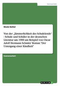 bokomslag Schule und Schüler in der deutschen Literatur um 1900 in Adolf Hermann Schmitz' "Der Untergang einer Kindheit"