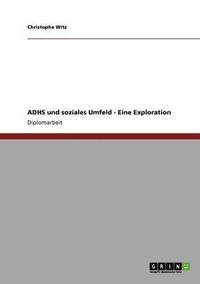 bokomslag ADHS und soziales Umfeld - Eine Exploration