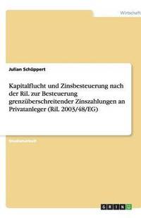bokomslag Kapitalflucht Und Zinsbesteuerung Nach Der Ril Zur Besteuerung Grenzuberschreitender Zinszahlungen an Privatanleger (Ril 2003/48/Eg)