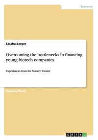 bokomslag Overcoming the Bottlenecks in Financing Young Biotech Companies