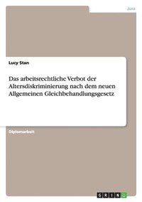 bokomslag Das arbeitsrechtliche Verbot der Altersdiskriminierung nach dem neuen Allgemeinen Gleichbehandlungsgesetz