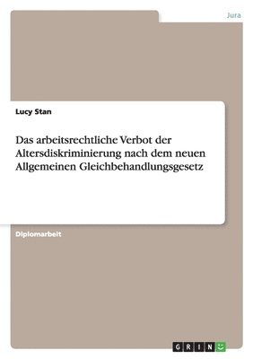 bokomslag Das Arbeitsrechtliche Verbot Der Altersdiskriminierung Nach Dem Neuen Allgemeinen Gleichbehandlungsgesetz