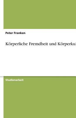 Körperliche Fremdheit und Körperkult