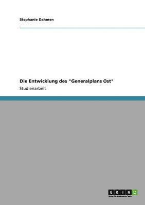 Die Entwicklung Des 'Generalplans Ost' 1