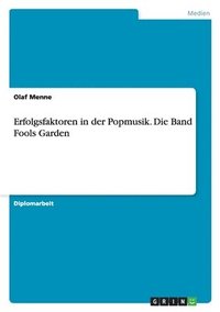 bokomslag Erfolgsfaktoren in der Popmusik. Die Band Fools Garden