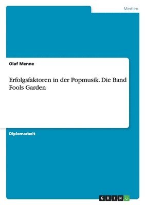 bokomslag Erfolgsfaktoren in der Popmusik. Die Band Fools Garden