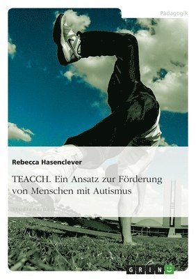 Rebecca Hasenclever - TEACCH. Ein Ansatz zur Förderung von Menschen mit Autismus, Häftad