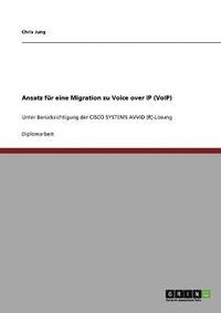 bokomslag Ansatz fr eine Migration zu Voice over IP (VoIP). Cisco Systems AVVID (R)-Lsung